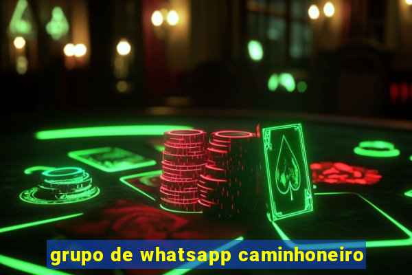 grupo de whatsapp caminhoneiro